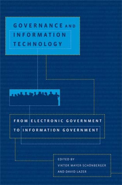 Governance and Information Technology : From Electronic Government to Information Government, Paperback / softback Book