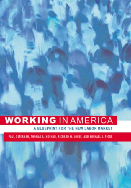 Working in America : A Blueprint for the New Labor Market, Paperback / softback Book