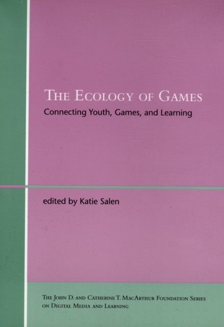 The Ecology of Games : Connecting Youth, Games, and Learning, Paperback / softback Book