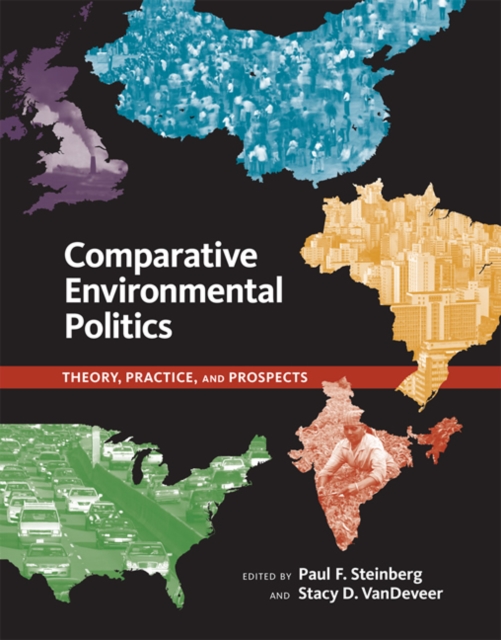 Comparative Environmental Politics : Theory, Practice, and Prospects, Paperback / softback Book