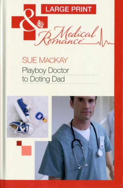 Playboy Doctor To Doting Dad, Hardback Book