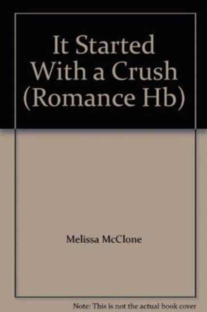 It Started with a Crush..., Hardback Book