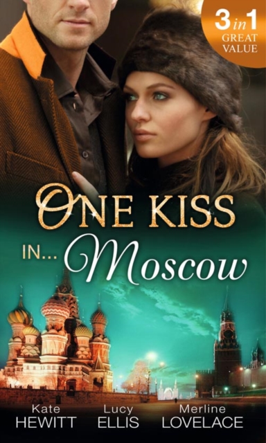 One Kiss in... Moscow : Kholodov's Last Mistress / The Man She Shouldn't Crave / Strangers When We Meet, Paperback Book