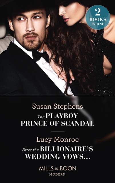 The Playboy Prince Of Scandal / After The Billionaire's Wedding Vows... : The Playboy Prince of Scandal (the Acostas!) / After the Billionaire's Wedding Vows... (the Acostas!), Paperback / softback Book