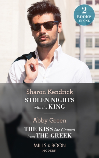Stolen Nights With The King / The Kiss She Claimed From The Greek : Stolen Nights with the King (Passionately Ever After...) / the Kiss She Claimed from the Greek (Passionately Ever After...), Paperback / softback Book