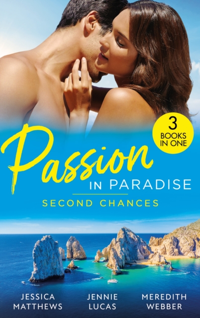 Passion In Paradise: Second Chances : Six-Week Marriage Miracle / Reckless Night in Rio / the Man She Could Never Forget, Paperback / softback Book