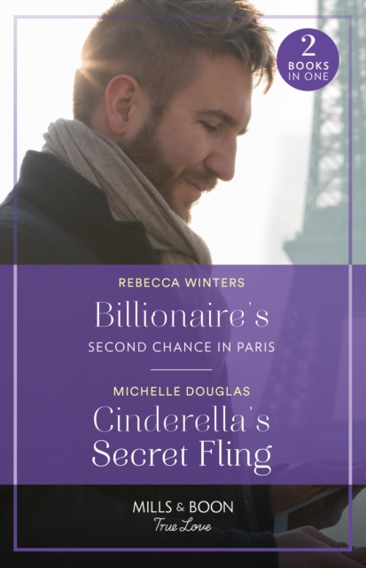 Billionaire's Second Chance In Paris / Cinderella's Secret Fling : Billionaire's Second Chance in Paris (Sons of a Parisian Dynasty) / Cinderella's Secret Fling (One Summer in Italy), Paperback / softback Book