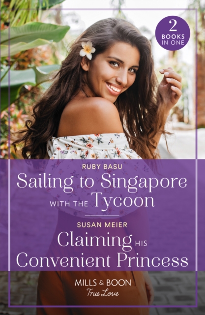 Sailing To Singapore With The Tycoon / Claiming His Convenient Princess : Sailing to Singapore with the Tycoon / Claiming His Convenient Princess (Scandal at the Palace), Paperback / softback Book
