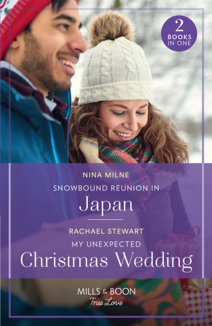 Snowbound Reunion In Japan / My Unexpected Christmas Wedding : Snowbound Reunion in Japan (the Christmas Pact) / My Unexpected Christmas Wedding (How to Win a Monroe), Paperback / softback Book