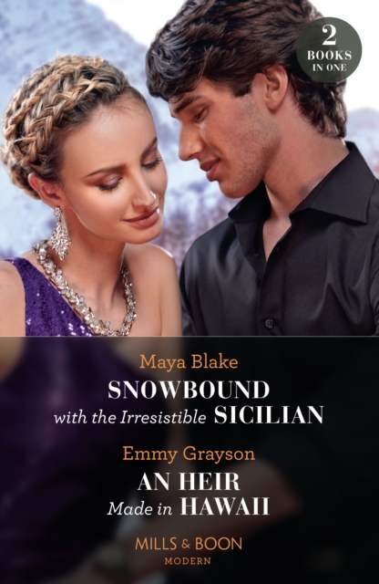 Snowbound With The Irresistible Sicilian / An Heir Made In Hawaii : Snowbound with the Irresistible Sicilian (Hot Winter Escapes) / an Heir Made in Hawaii (Hot Winter Escapes), Paperback / softback Book