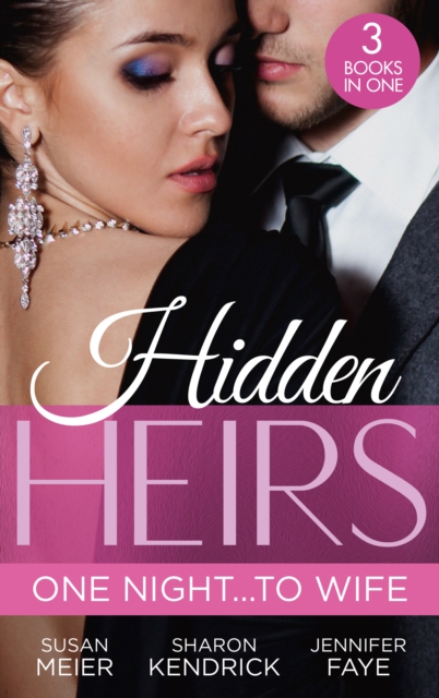 Hidden Heirs: One Night…To Wife : Pregnant with a Royal Baby! (the Princes of Xaviera) / Crowned for the Prince's Heir / Heiress's Royal Baby Bombshell, Paperback / softback Book