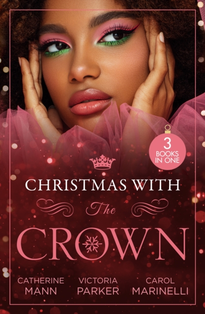 Christmas With The Crown : Yuletide Baby Surprise (Billionaires and Babies) / to Claim His Heir by Christmas / Christmas Bride for the Sheikh, Paperback / softback Book