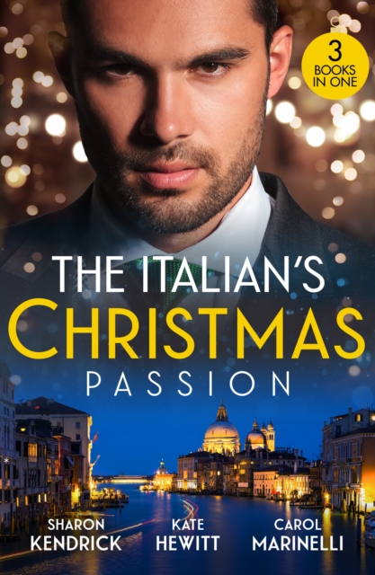 The Italian's Christmas Passion : The Italian's Christmas Housekeeper / the Italian's Unexpected Baby / Unwrapping Her Italian DOC, Paperback / softback Book