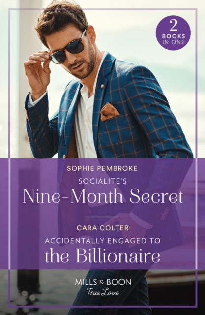 Socialite's Nine-Month Secret / Accidentally Engaged To The Billionaire : Socialite's Nine-Month Secret (Twin Sister Swap) / Accidentally Engaged to the Billionaire, Paperback / softback Book