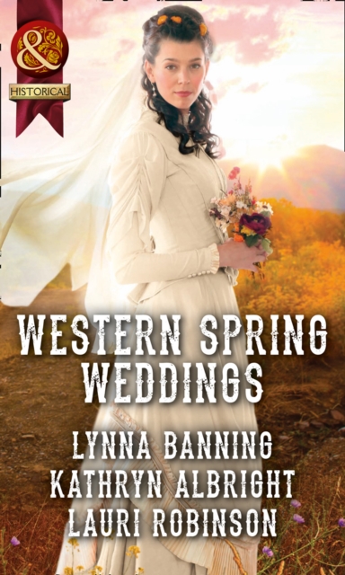 Western Spring Weddings : The City Girl and the Rancher / His Springtime Bride / When a Cowboy Says I Do, Paperback Book