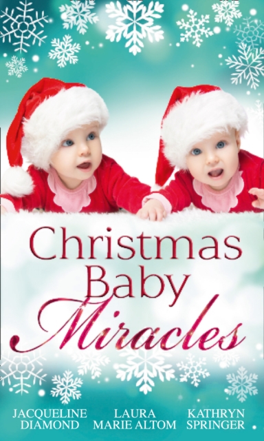 Christmas Baby Miracles : The Holiday Triplets / the Seal's Christmas Twins / Jingle Bell Babies, Paperback / softback Book