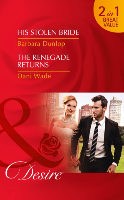 His Stolen Bride : His Stolen Bride / The Renegade Returns (Chicago Sons, Book 4), Paperback Book