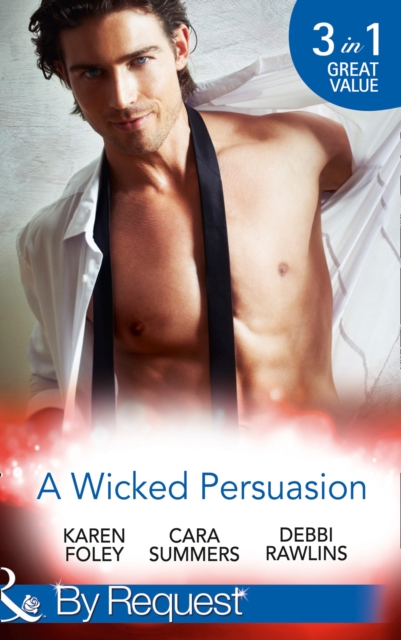 A Wicked Persuasion : No Going Back / No Holds Barred / No One Needs to Know, Paperback Book