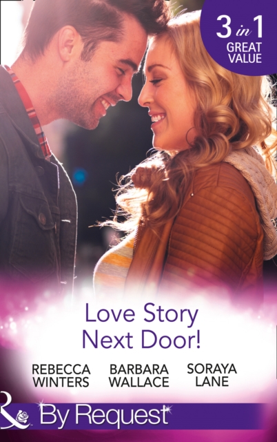 Love Story Next Door! : Cinderella on His Doorstep / Mr Right, Next Door! / Soldier on Her Doorstep, Paperback Book