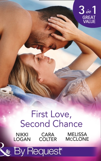 First Love, Second Chance : Friends to Forever / Second Chance with the Rebel / it Started with a Crush..., Paperback Book