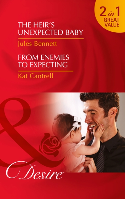 The Heir's Unexpected Baby : The Heir's Unexpected Baby / from Enemies to Expecting, Paperback / softback Book