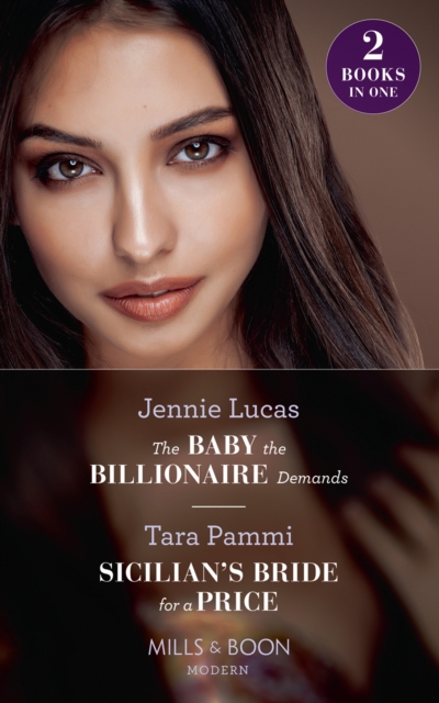 The Baby The Billionaire Demands : The Baby the Billionaire Demands (Secret Heirs of Billionaires) / Sicilian's Bride for a Price (Conveniently Wed!), Paperback / softback Book