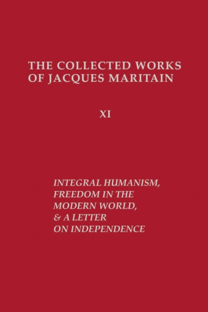 Integral Humanism, Freedom in the Modern World, and A Letter on Independence, Revised Edition, Hardback Book