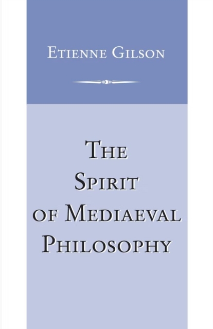 Spirit of Mediaeval Philosophy, The, Paperback / softback Book