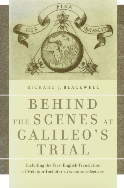 Behind the Scenes at Galileo's Trial : Including the First English Translation of Melchior Inchofer's Tractatus syllepticus, Paperback / softback Book