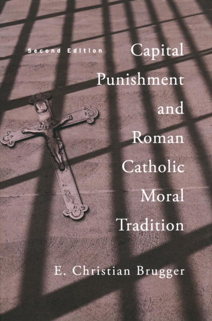 Capital Punishment and Roman Catholic Moral Tradition, Second Edition, Paperback / softback Book