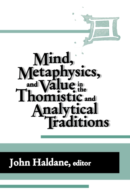 Mind, Metaphysics, and Value in the Thomistic and Analytical Traditions, Hardback Book