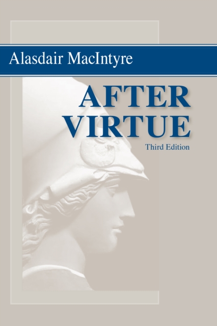 After Virtue : A Study in Moral Theory, Third Edition, Paperback / softback Book
