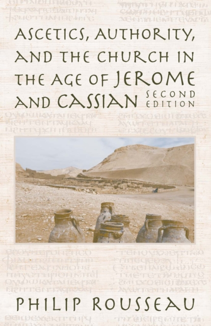 Ascetics, Authority, and the Church in the Age of Jerome and Cassian, Paperback / softback Book
