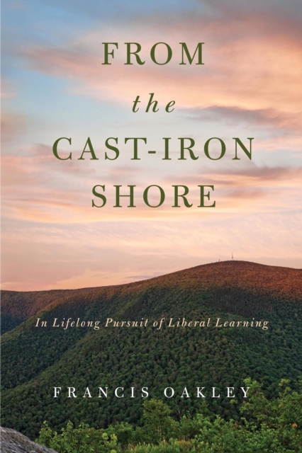 From the Cast-Iron Shore : In Lifelong Pursuit of Liberal Learning, PDF eBook
