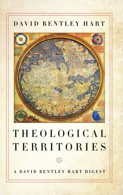 Theological Territories : A David Bentley Hart Digest, Hardback Book