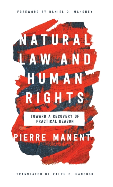 Natural Law and Human Rights : Toward a Recovery of Practical Reason, Hardback Book