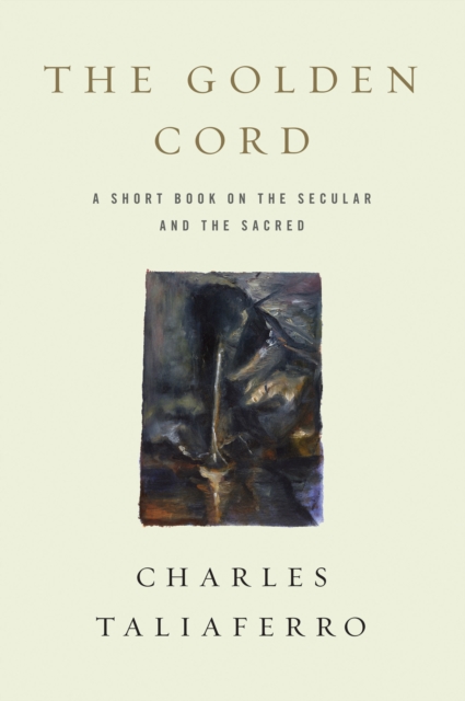The Golden Cord : A Short Book on the Secular and the Sacred, PDF eBook