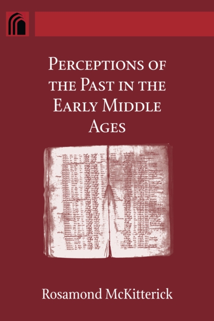 Perceptions of the Past in the Early Middle Ages, Hardback Book