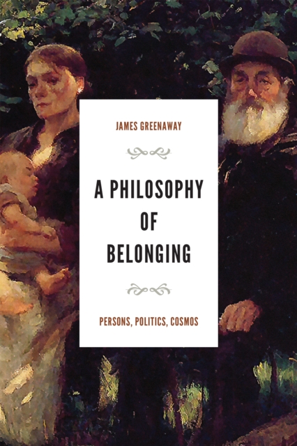 A Philosophy of Belonging : Persons, Politics, Cosmos, EPUB eBook