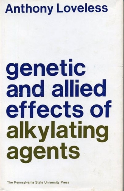 Genetic and Allied Effects of Alkylating Agents, Hardback Book