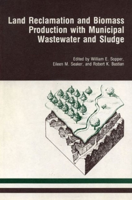 Land Reclamation and Biomass Production with Municipal Wastewater and Sludge, Hardback Book