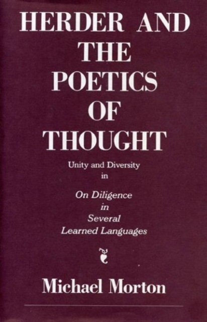 Herder and the Poetics of Thought : Unity and Diversity in "On Diligence in Several Learned Languages", Hardback Book