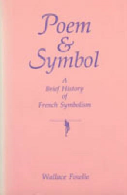 Poem and Symbol : Brief History of French Symbolism, Hardback Book
