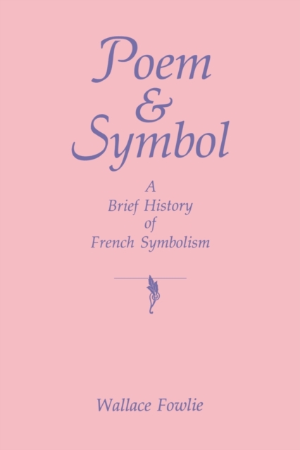 Poem and Symbol : A Brief History of French Symbolism, Paperback / softback Book