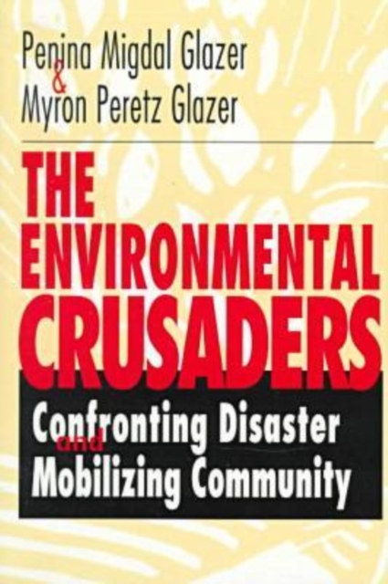 The Environmental Crusaders : Confronting Disaster, Mobilizing Community, Paperback / softback Book