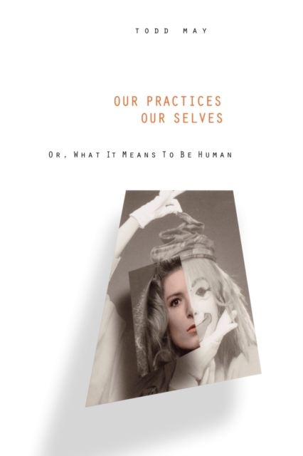 Our Practices, Our Selves : Or, What it Means to Be Human, Paperback / softback Book