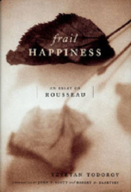 Frail Happiness : An Essay on Rousseau, Hardback Book