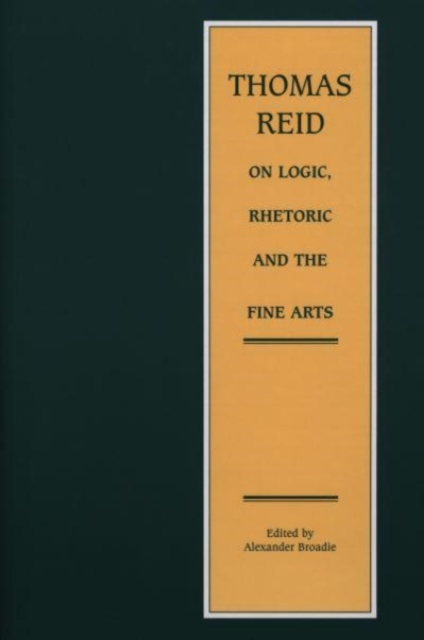 Thomas Reid on Logic, Rhetoric and the Fine Arts : Papers on the Culture of the Mind, Hardback Book