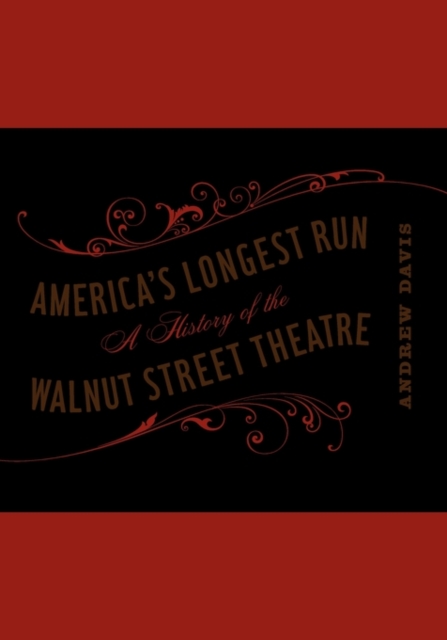 America's Longest Run : A History of the Walnut Street Theatre, Paperback / softback Book