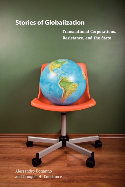 Stories of Globalization : Transnational Corporations, Resistance, and the State, Paperback / softback Book